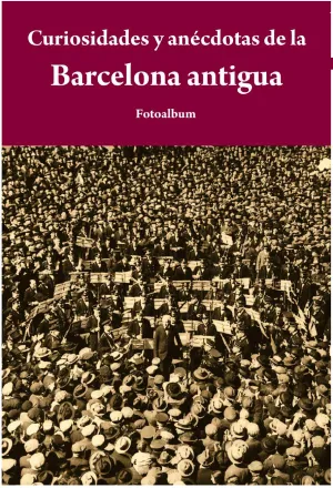 Curiosidades y Anecdotas de la Barcelona Antigua