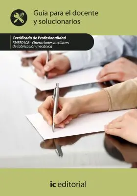 Operaciones Auxiliares de Fabricación Mecánica. Guía para el Docente y Soluciona