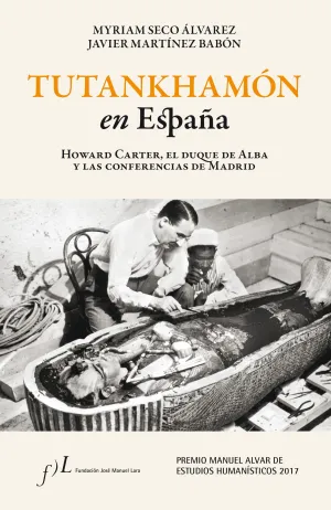 Tutankhamon en España. Howard Carter el Duque de Alba y las Conf. De Madrid