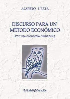 Discurso para un Método Económico. Por una Economía Humanista