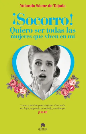 ¡Socorro, Quiero Ser Todas las Mujeres que Viven e