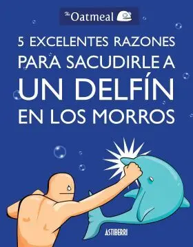 5 Excelentes Razones para Sacudirle a un Delfin en