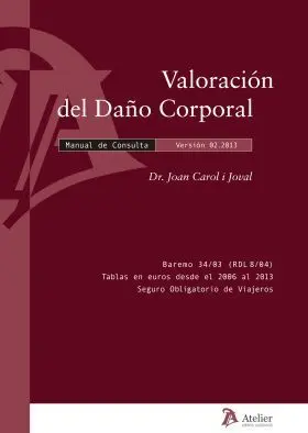 Valoracion del Daño Corporal. Manual de Consulta.