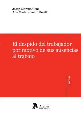 El Despido del Trabajador por Motivo de Sus Ausencias Al Trabajo.