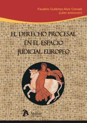Derecho Procesal en el Espacio Judicial Europeo.