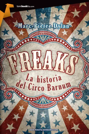 Freaks. La Historia del Circo Barnum