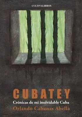 Cubatey. Crónicas de mi Inolvidable Cuba