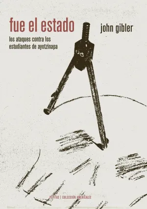 Fue el Estado - los Ataques Contra los Normalistas de Ayotzinapa