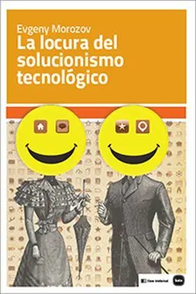 La Locura del Solucionismo Tecnologico