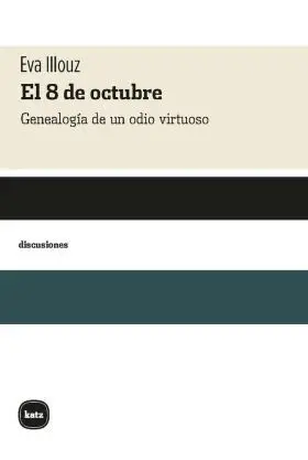 El 8 de Octubre. Genealogia de un Odio Virtuoso