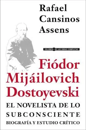 Fiódor Mijáilovich Dostoyevski, el Novelista de lo Subconsciente. Biografía y Es