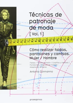 Tecnicas de Patronaje de Moda [Vol. 1]