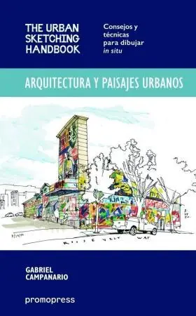 The Urban Sketching Handbook:arquitectura y Paisaj