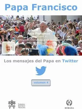 Mensajes del Papa en Twitter Vol 4,Los