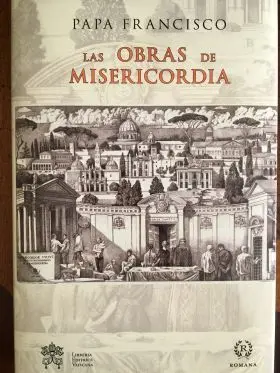 Obras de Misericordia Son el Corazon de nuestra Fe
