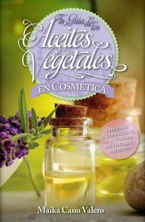 Tu Guia de los Aceites Vegetales en Cosmetica