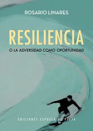 Resiliencia o la Adversidad Como Oportunidad