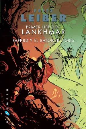 Fafhrd y el Ratonero Gris - Libro de Lankhamar I
