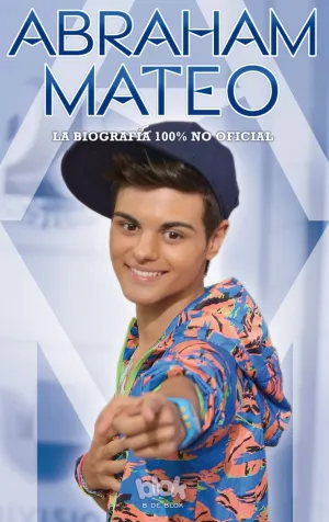Abraham Mateo. La Biografia 100% no Oficial