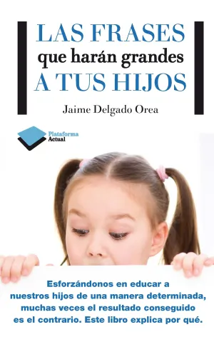 Frases que Haran Grandes a Tus Hijos,Las