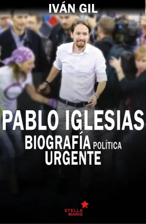 Pablo Iglesias Biografia Politica Urgente