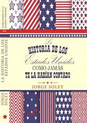 Historia de los Ee. uu Como Jamas te la Habian Cont