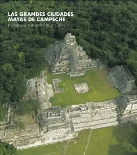 Las Grandes Ciudades Mayas de Campeche