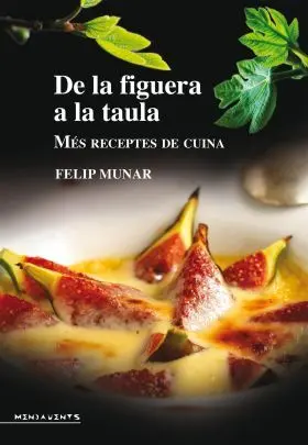 De la Figuera a la Taula. Mes Receptes de Cuina
