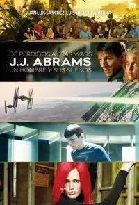 Perdidos a Star Wars: J. j. Abrams un Hombre y Sus Sueños