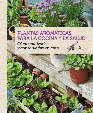 Plantas Aromaticas para la Cocina y la Salud