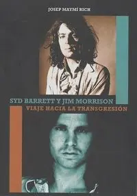 Syd Barrett y Jim Morrison Viaje Hacia la Transgre