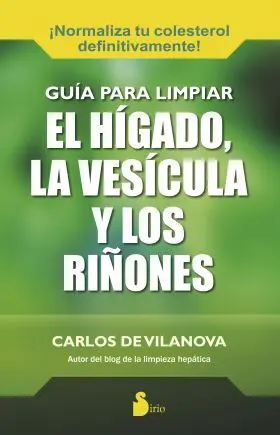 Guia para Limpiar el Higado, la Vesicula y los Riñ