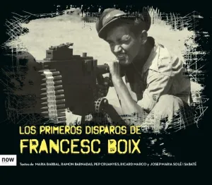Los Primeros Disparos de Francesc Boix