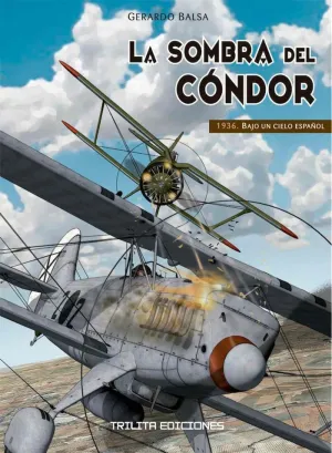 La Sombra del Condor. 1936: Bajo un Cielo Español