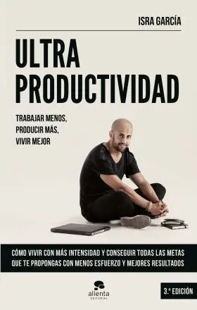 Ultraproductividad: Trabaja Menos, Produce Mas, Vi
