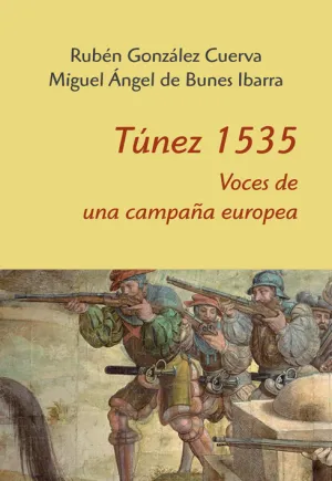 Tunez 1535. Voces de una Campaña Europea