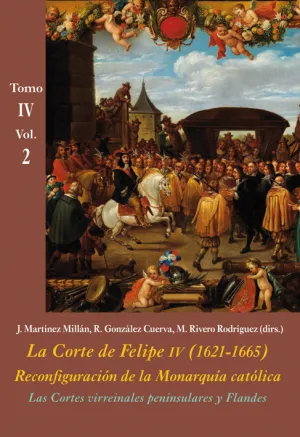Las Cortes Virreinales Peninsulares y Flandes (Vol. 2)