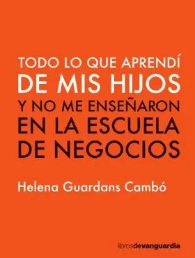 Todo lo que Aprendi de Mis Hijos y no me Enseñaron
