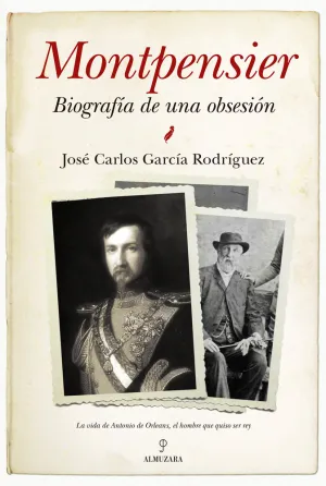 Montpensier. Biografia de una Obsesion