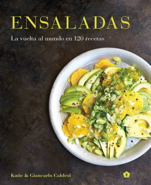 Ensaladas. La Vuelta Al Mundo en 120 Recetas
