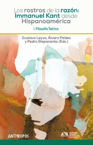 Los Rostros de la Razon: I. Kant Desde Hispanoamer