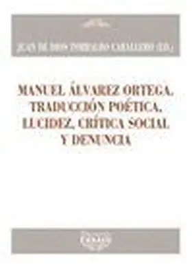 Manuel Álvarez Ortega. Traducción Poética, Lucidez, Crítica Social y Denuncia