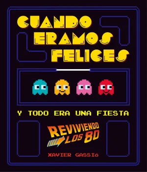 Cuando Eramos Felices. Los 80