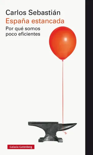 España Estancada. Por que Somos Poco Eficientes