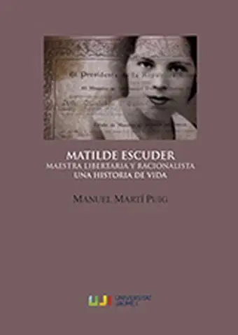 Matilde Escuder. Maestra Libertaria y Racionalista. Una Historia de Vida