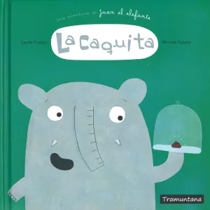 La Caquita. Una Aventura de Juan el Elefante