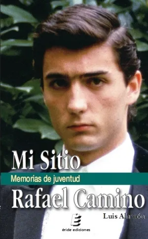 Mi Sitio. Memorias de Juventud. Rafael Camino