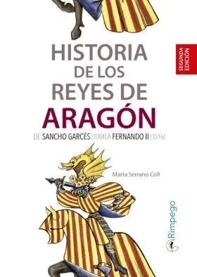 Historia de los Reyes de Aragon: de Sancho Garces (1004) a Fernando Ii (1516)