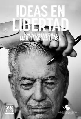 Ideas Libertad Homenaje Vargas Llosa