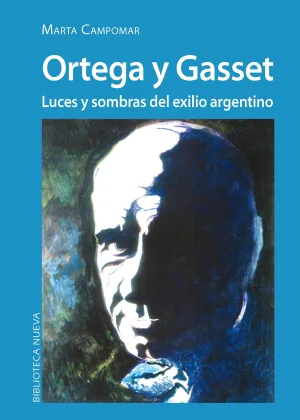 Ortega y Gasset. Luces y Sombras del Exilio Argent